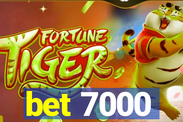 bet 7000